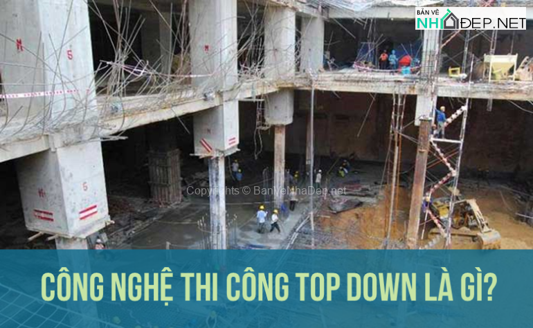 cong-nghe-thi-cong-top-down-la-gi