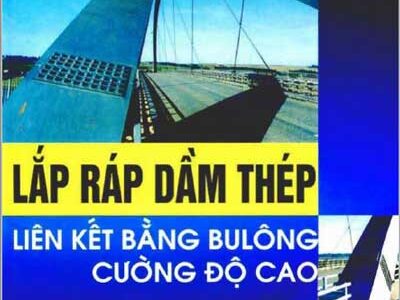 Lắp ráp dầm thép liên kết bằng bu lông cường độ cao - Phạm Huy Chính