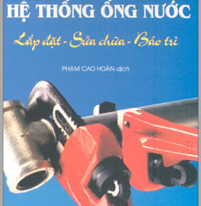 Hệ Thống Ống Nước Lắp Đặt, Sửa Chữa, Bảo Trì - Phạm Cao Hoàn