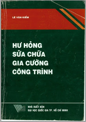 Hư Hỏng, Sửa Chữa, Gia Cường Công Trình (NXB Đại Học Quốc Gia 2004) - Lê Văn Kiểm, 383 Trang