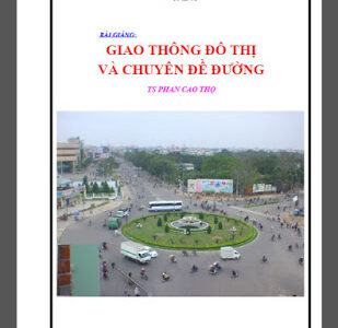 Bài giảng giao thông đô thị và chuyên đề đường - Ts Phan Cao Thọ