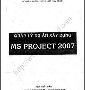 Quản lý dự án xây dựng MS-Project 2007 (NXB Đại học Quốc Gia 2011) - Trần Hành