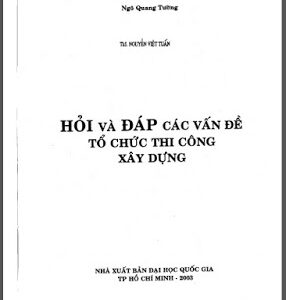 Hỏi Đáp Các Vấn Đề Tổ Chức Thi Công - Ngô Quang Tường