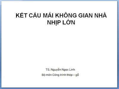 Kết cấu mái không gian nhà nhip lớn