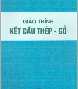 Giáo Trình Kết Cấu Thép - Gỗ (NXB Xây Dựng 2003) - Bộ Xây Dựng, 232 Trang