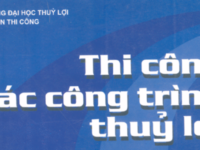 Giáo trình thi công các công trình thủy lợi tập 1 phần 1